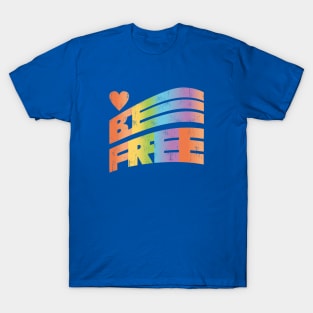 Be Free (Pride Rainbow) T-Shirt